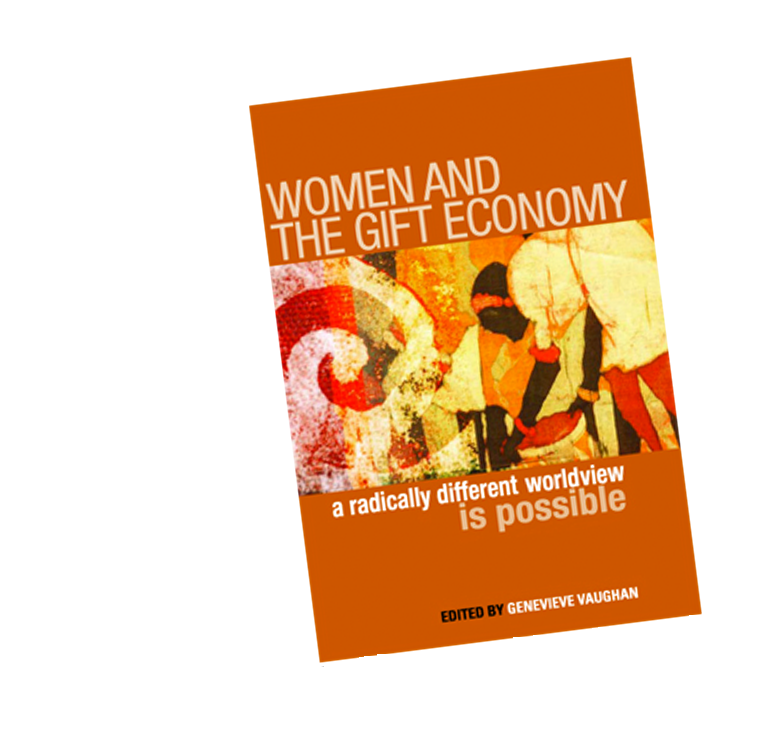 Women and the Gift Economy - A Radically Different World View is Possible